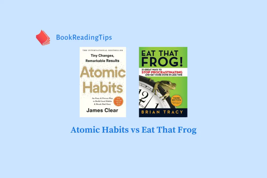 Atomic Habits vs Eat That Frog