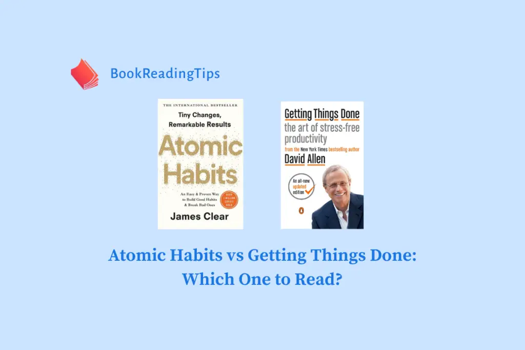 Atomic Habits vs Getting Things Done Which One to Read