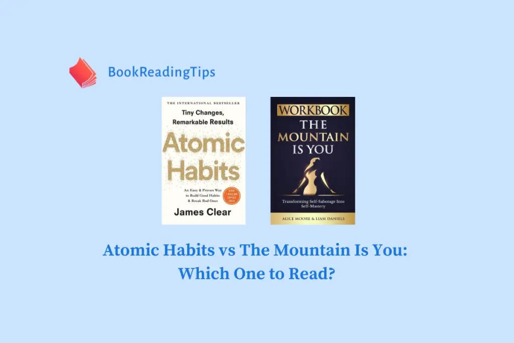 Atomic Habits vs The Mountain Is You Which One to Read