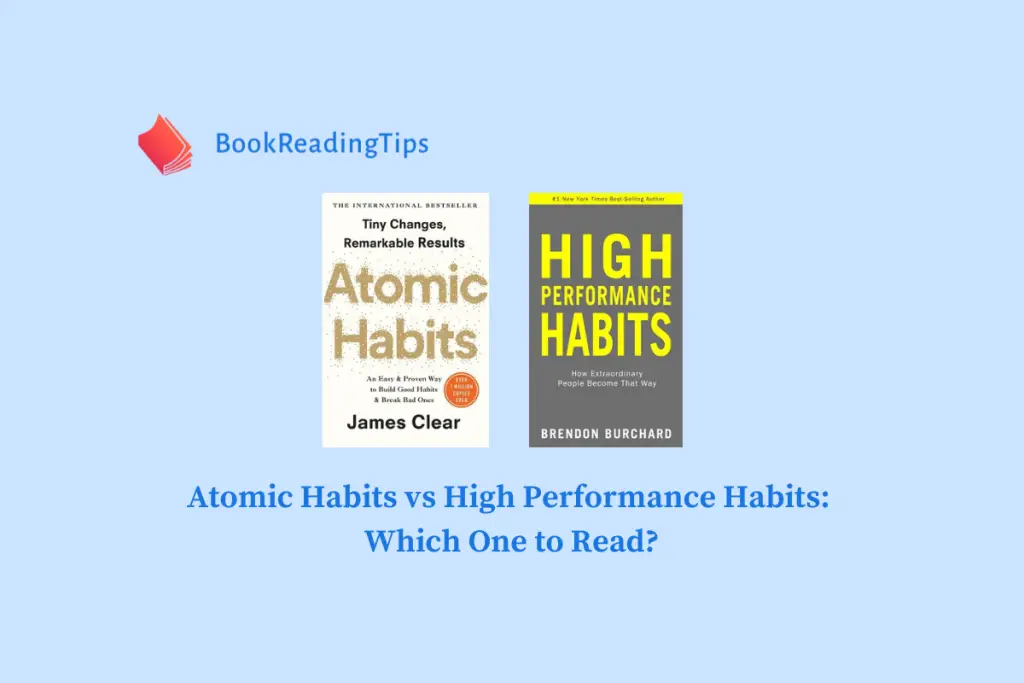 Atomic Habits vs High Performance Habits Which One to Read