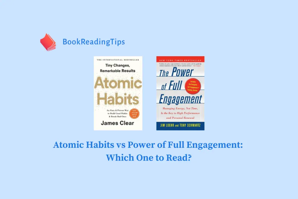 Atomic Habits vs Power of Full Engagement Which One to Read